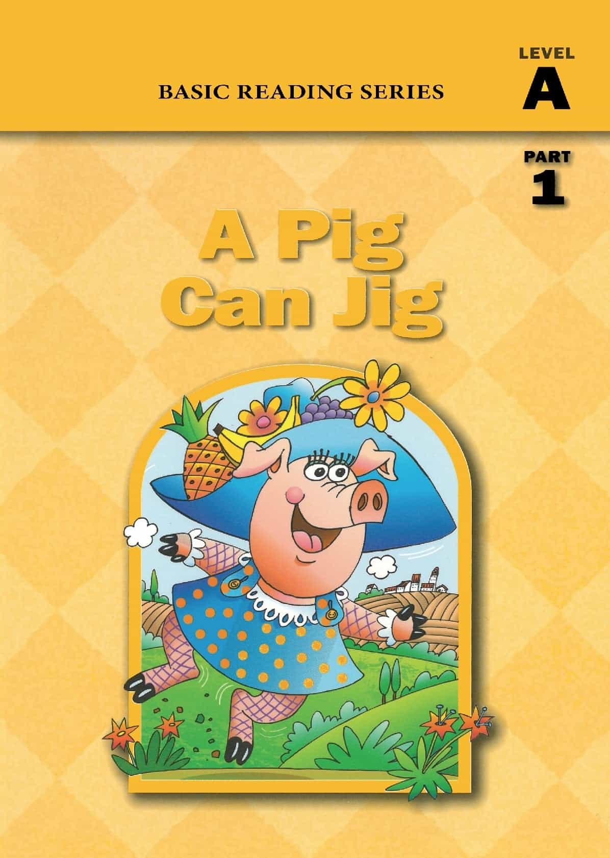 The book cover of Basic Reading Series, Level A Part 1 Reader, A Pig Can Jig