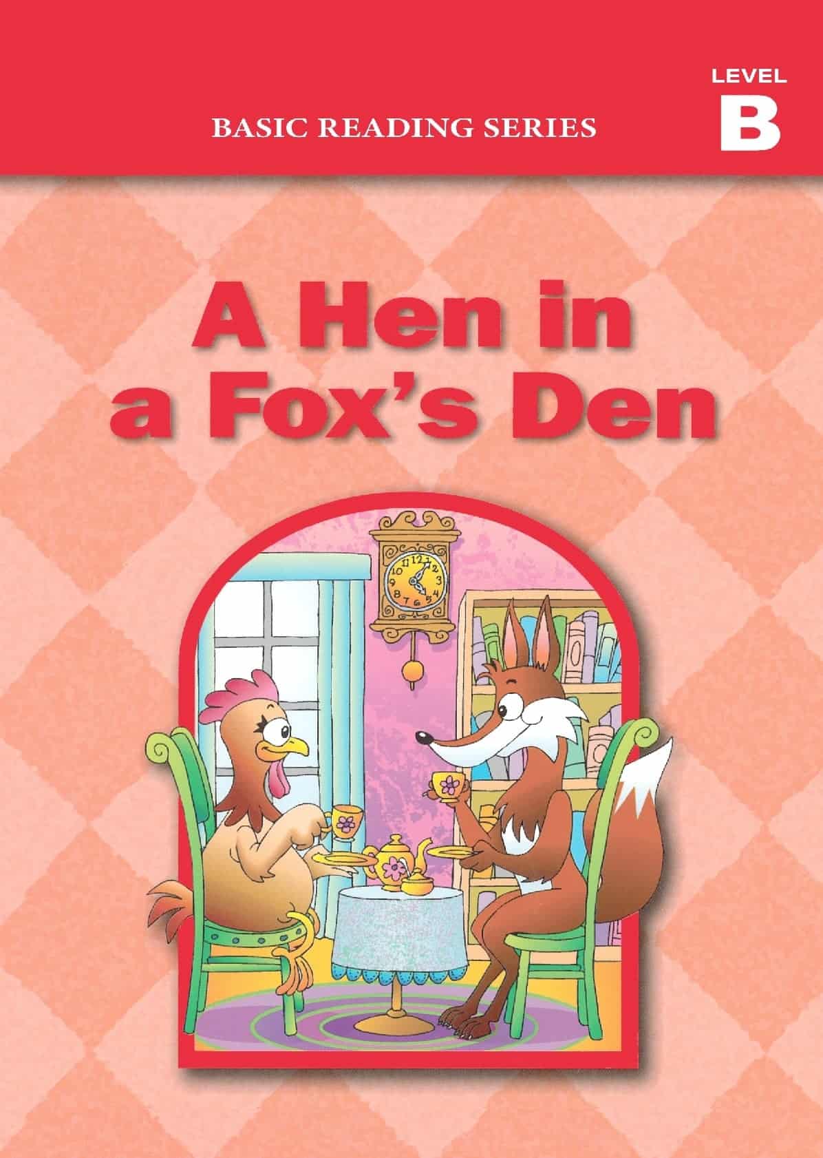 The book cover of Basic Reading Series, Level B Reader, A Hen in a Fox's Den